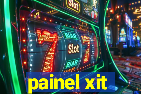 painel xit